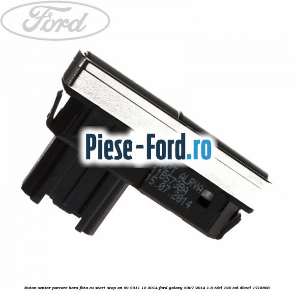 Buton senzor parcare bara fata cu Start Stop an 02/2011-12/2014 Ford Galaxy 2007-2014 1.8 TDCi 125 cai diesel #87370249C0