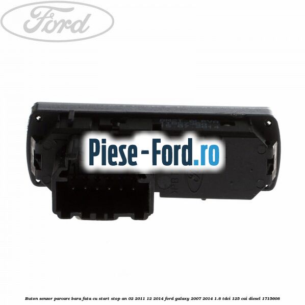 Buton senzor parcare bara fata cu Start Stop an 02/2011-12/2014 Ford Galaxy 2007-2014 1.8 TDCi 125 cai diesel #87370249C0