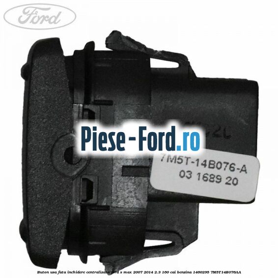 Buton usa fata inchidere centralizata Ford S-Max 2007-2014 2.3 160 cai benzina