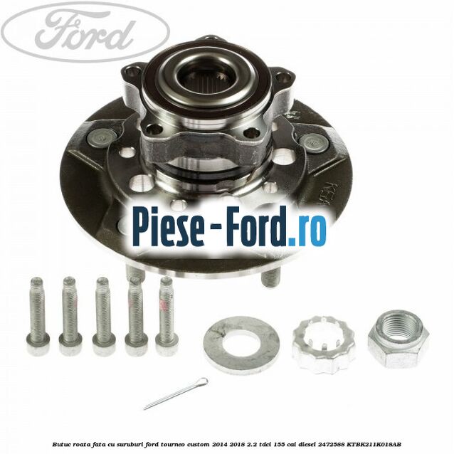 Butuc roata fata cu suruburi Ford Tourneo Custom 2014-2018 2.2 TDCi 155 cai diesel #9AB8081869