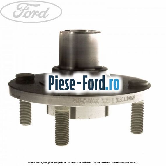 Butuc roata fata Ford EcoSport 2019-2023 1.0 EcoBoost 125 cai benzina #7030916C74