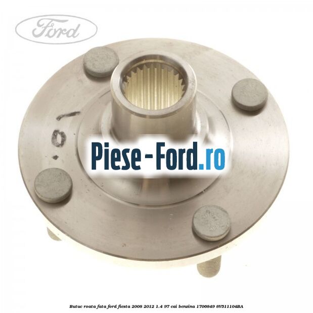 Butuc roata fata Ford Fiesta 2008-2012 1.4 97 cai benzina #314A81E119