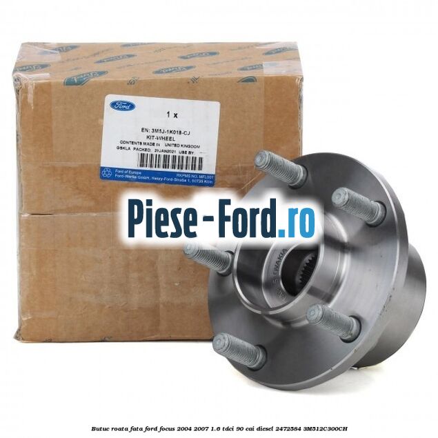Butuc roata fata Ford Focus 2004-2007 1.6 TDCi 90 cai diesel #FDAB1C8B83