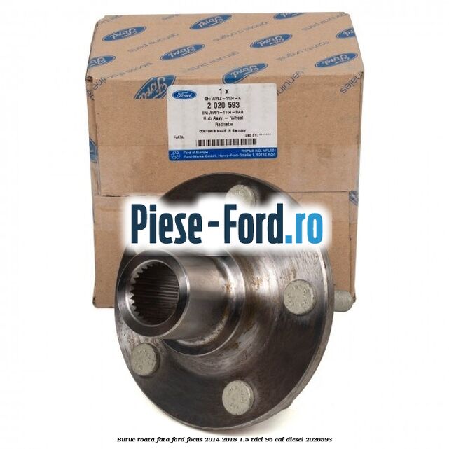 Butuc roata fata Ford Focus 2014-2018 1.5 TDCi 95 cai diesel #6734972BB3