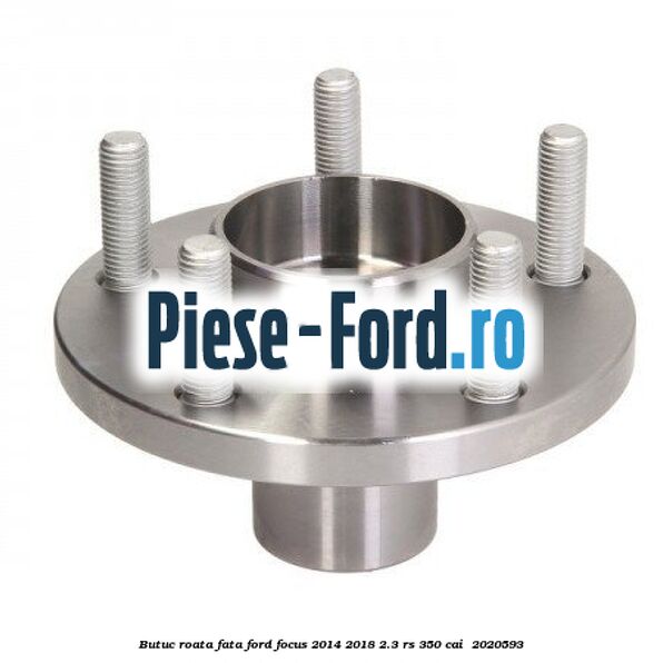 Butuc roata fata Ford Focus 2014-2018 2.3 RS 350 cai  #15A699B692