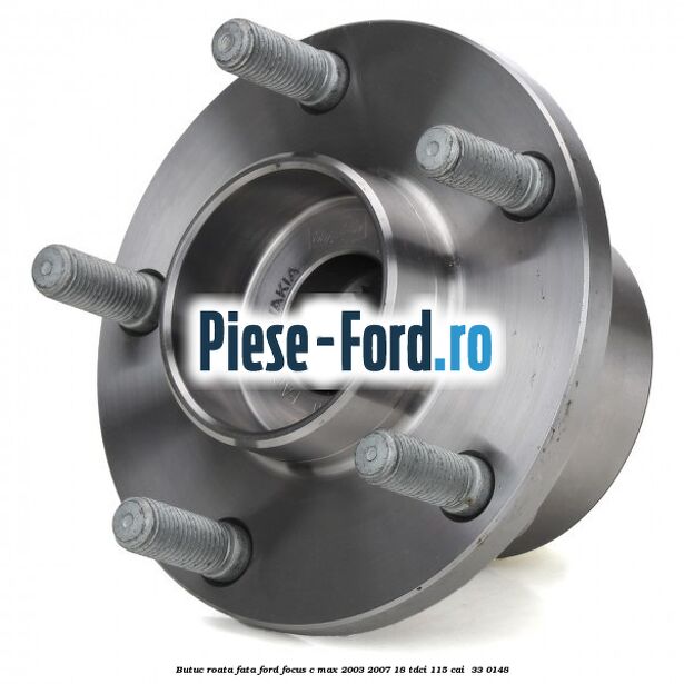 Butuc roata fata Ford Focus C-Max 2003-2007 1.8 TDCi 115 cai #743F57B648