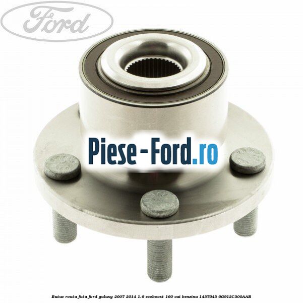 Butuc roata fata Ford Galaxy 2007-2014 1.6 EcoBoost 160 cai benzina #86735C6252