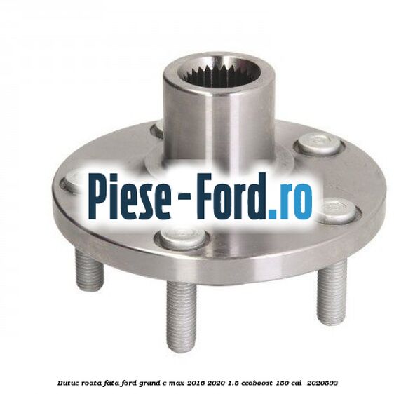 Butuc roata fata Ford Grand C-Max 2016-2020 1.5 EcoBoost 150 cai  #07F02A7E51