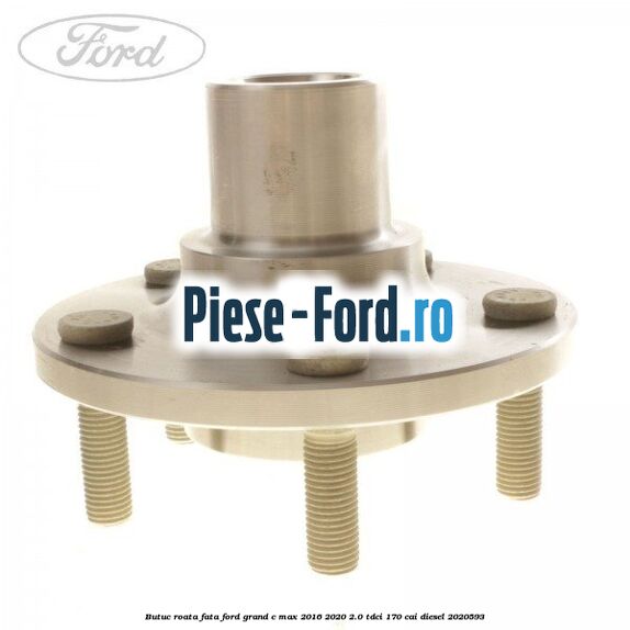 Butuc roata fata Ford Grand C-Max 2016-2020 2.0 TDCi 170 cai diesel #6ED621A4D7