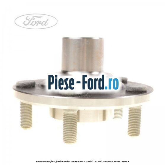 Butuc roata fata Ford Mondeo 2000-2007 2.0 TDCi 131 cai  #3F20DA7443