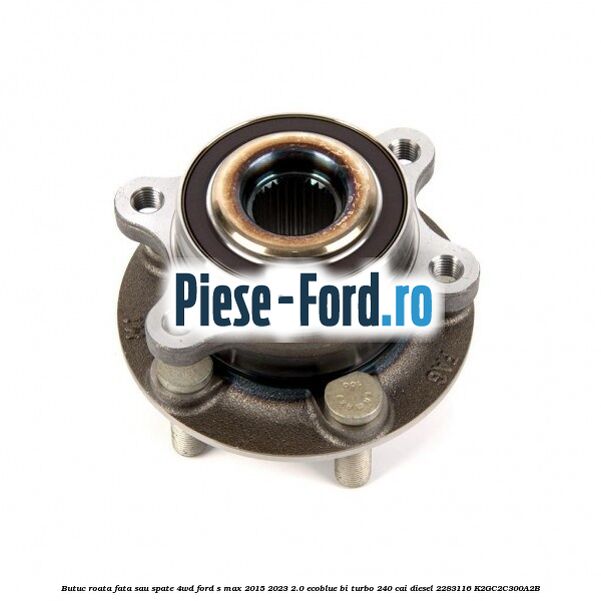 Butuc roata fata sau spate 4WD Ford S-Max 2015-2023 2.0 EcoBlue Bi-Turbo 240 cai diesel #CCAFFC91E3