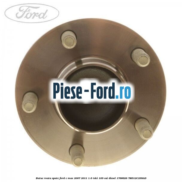 Butuc roata spate Ford C-Max 2007-2011 1.6 TDCi 109 cai diesel #82FDAE3396