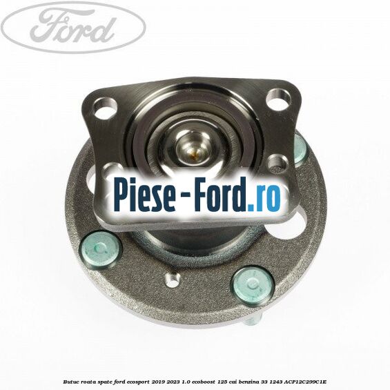 Butuc roata spate Ford EcoSport 2019-2023 1.0 EcoBoost 125 cai benzina #A2645E6CD6