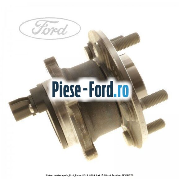 Butuc roata spate Ford Focus 2011-2014 1.6 Ti 85 cai