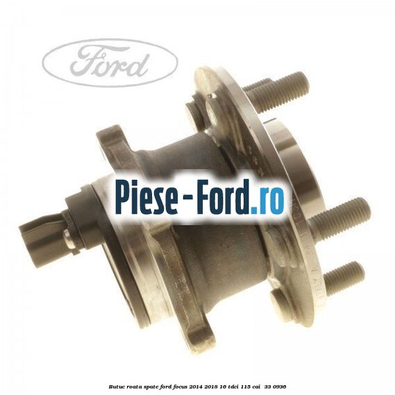 Butuc roata spate Ford Focus 2014-2018 1.6 TDCi 115 cai #ACDDF10FAC