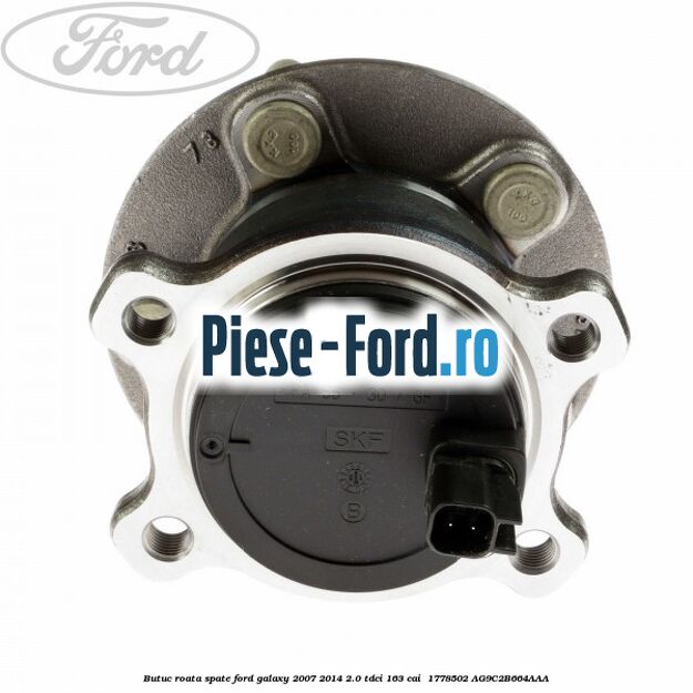 Butuc roata spate Ford Galaxy 2007-2014 2.0 TDCi 163 cai  #BA805703FD
