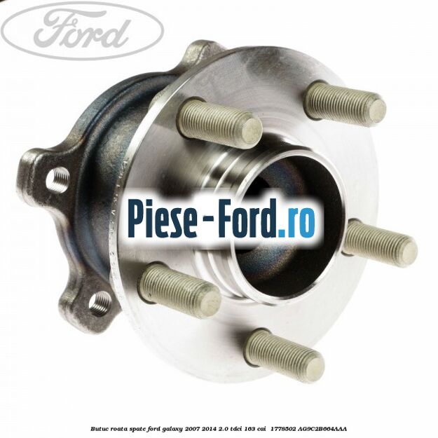 Butuc roata spate Ford Galaxy 2007-2014 2.0 TDCi 163 cai  #BA805703FD
