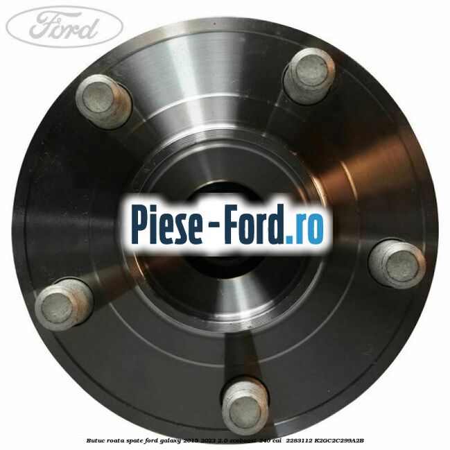 Butuc roata spate Ford Galaxy 2015-2023 2.0 EcoBoost 240 cai  #1F26693DFE