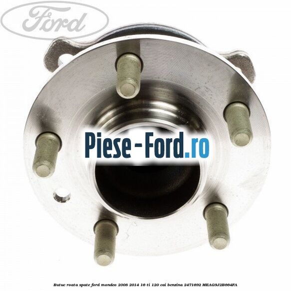 Butuc roata spate Ford Mondeo 2008-2014 1.6 Ti 120 cai #78F67BC52C