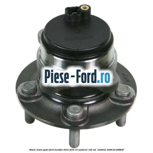 Butuc roata spate Ford Mondeo 2014-2018 1.0 EcoBoost 125 cai #46DF2469FA