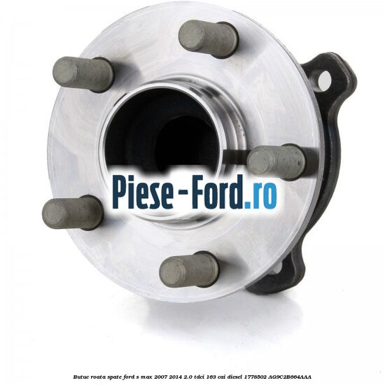 Butuc roata spate Ford S-Max 2007-2014 2.0 TDCi 163 cai diesel #97914CAC94