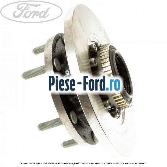 Butuc roata spate roti duble cu disc 284 MM Ford Transit 2006-2014 2.2 TDCi 125 cai  #31C30B498C