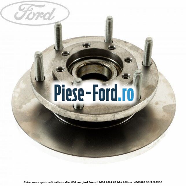 Butuc roata spate roti duble cu disc 284 MM Ford Transit 2006-2014 2.2 TDCi 100 cai #06E20C6794