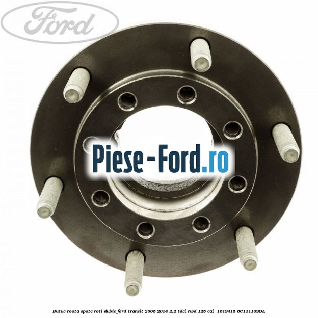 Butuc roata spate roti duble Ford Transit 2006-2014 2.2 TDCi RWD 125 cai  #B4B90CC85C