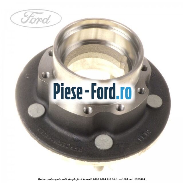 Butuc roata spate roti simple Ford Transit 2006-2014 2.2 TDCi RWD 125 cai  #2834D90ECD