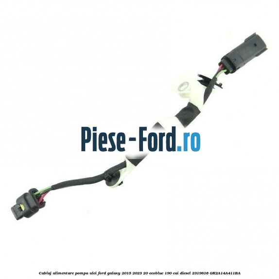 Cablaj alimentare pompa ulei Ford Galaxy 2015-2023 2.0 EcoBlue 190 cai #3B42D6129B