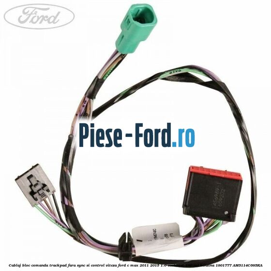 Cablaj bloc comanda trackpad, fara Sync si control viteza Ford C-Max 2011-2015 1.0 EcoBoost 100 cai benzina