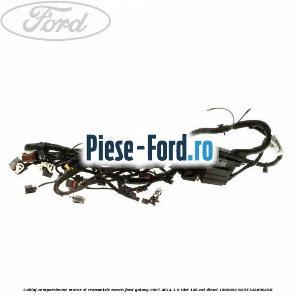 Cablaj compartiment motor si transmisie MMT6 Ford Galaxy 2007-2014 1.8 TDCi 125 cai diesel #D5A30ED48B
