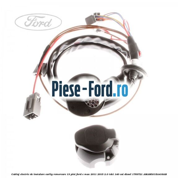 Cablaj electric de instalare carlig remorcare 13 pini Ford C-Max 2011-2015 2.0 TDCi 140 cai diesel #FF541AD46E