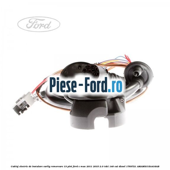 Cablaj electric de instalare carlig remorcare 13 pini Ford C-Max 2011-2015 2.0 TDCi 140 cai diesel #FF541AD46E