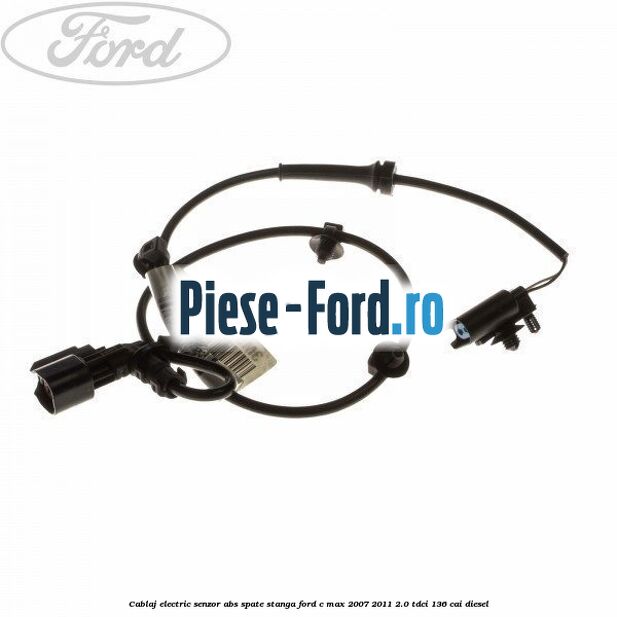 Cablaj electric senzor abs spate stanga Ford C-Max 2007-2011 2.0 TDCi 136 cai diesel