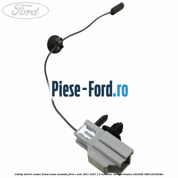 Cablaj electric senzor frana mana manuala Ford C-Max 2011-2015 1.0 EcoBoost 100 cai benzina