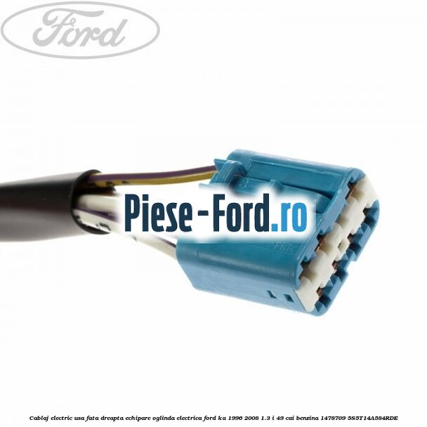 Cablaj electric usa fata dreapta echipare oglinda electrica Ford Ka 1996-2008 1.3 i 49 cai benzina #5FC436E23D