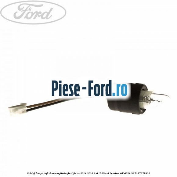 Cablaj lampa inferioara oglinda Ford Focus 2014-2018 1.6 Ti 85 cai benzina