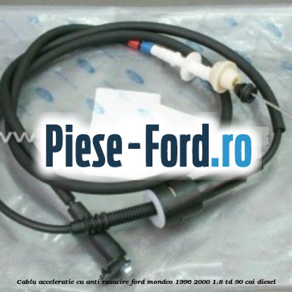 Cablu acceleratie cu anti rasucire Ford Mondeo 1996-2000 1.8 TD 90 cai diesel