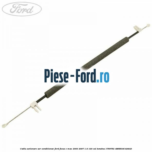 Cablu actionare aer conditionat Ford Focus C-Max 2003-2007 1.8 120 cai #65EE44C007