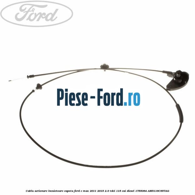 Cablu actionare incuietoare capota Ford C-Max 2011-2015 2.0 TDCi 115 cai diesel