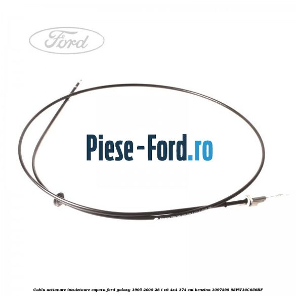 Cablu actionare incuietoare capota Ford Galaxy 1995-2000 2.8 i V6 4x4 174 cai #130481FEEA