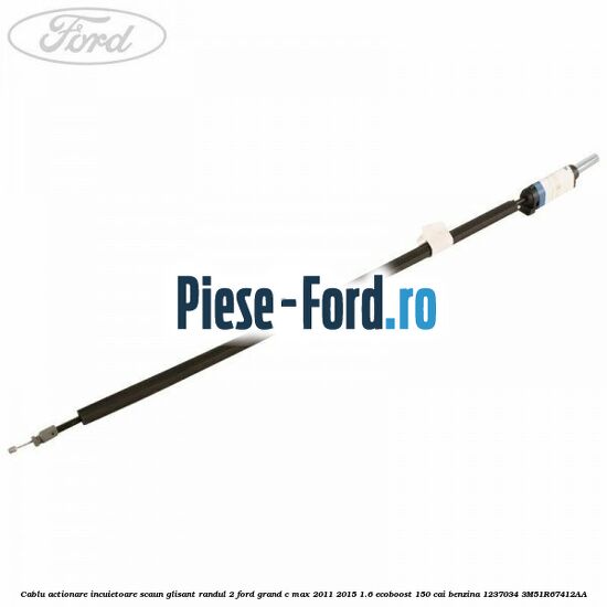 Cablu actionare incuietoare capota Ford Grand C-Max 2011-2015 1.6 EcoBoost 150 cai benzina