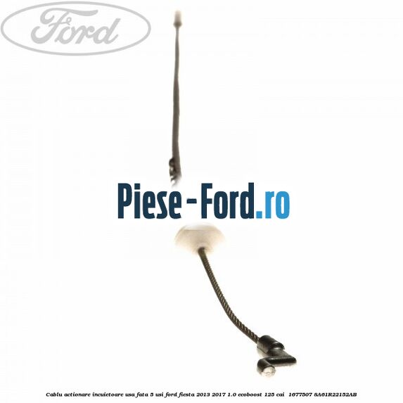 Cablu actionare incuietoare usa fata 5 usi Ford Fiesta 2013-2017 1.0 EcoBoost 125 cai #76A418FCC5 Cablu actionare incuietoare usa fata 5 usi Ford Fiesta 2013-2017 1.0 EcoBoost 125 cai #76A418FCC5