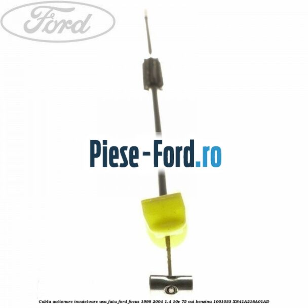 Cablu actionare incuietoare usa Ford Focus 1998-2004 1.4 16V 75 cai benzina