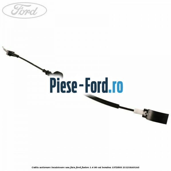 Cablu actionare incuietoare usa fata Ford Fusion 1.4 80 cai benzina