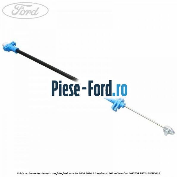Cablu actionare incuietoare usa fata Ford Mondeo 2008-2014 2.0 EcoBoost 203 cai benzina