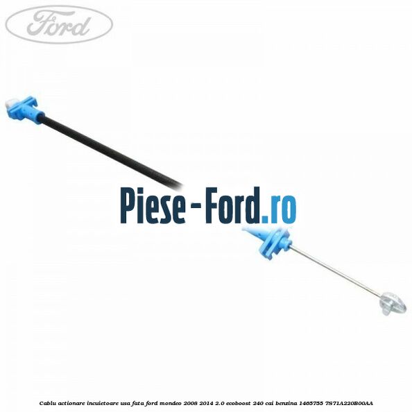Cablu actionare incuietoare usa fata Ford Mondeo 2008-2014 2.0 EcoBoost 240 cai benzina