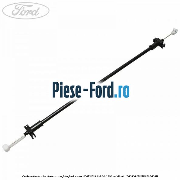 Cablu actionare incuietoare usa fata Ford S-Max 2007-2014 2.0 TDCi 136 cai diesel
