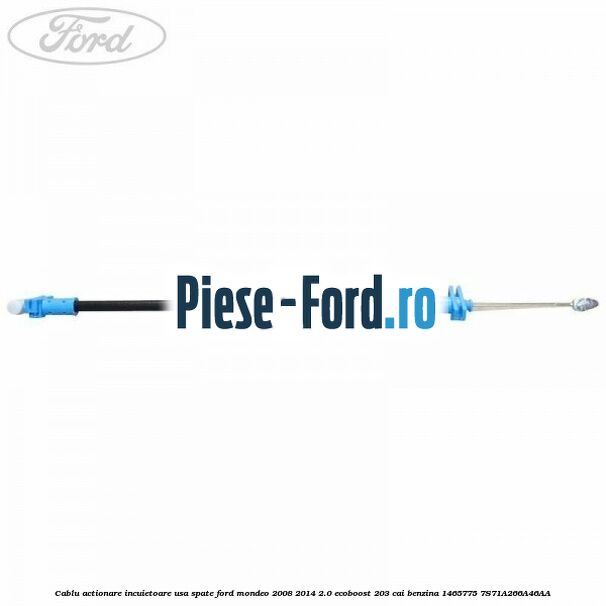 Cablu actionare incuietoare usa spate Ford Mondeo 2008-2014 2.0 EcoBoost 203 cai benzina